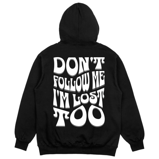 Don't Follow Me, I'm Lost Too Black Unisex Hoodie