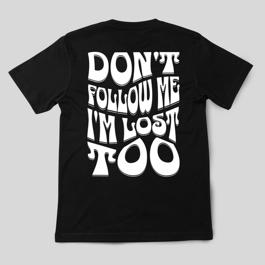 Don't Follow Me, I'm Lost Too Basic Black Unisex T-shirt